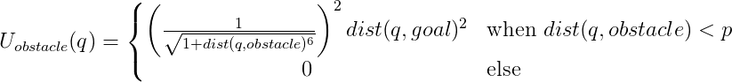 U\_obstacle(q)={(1/sqrt(1+dist(q,obstacle)^6))^2\*dist(q,goal)^2 when dist(q,goal)&lt;p; 0 else}